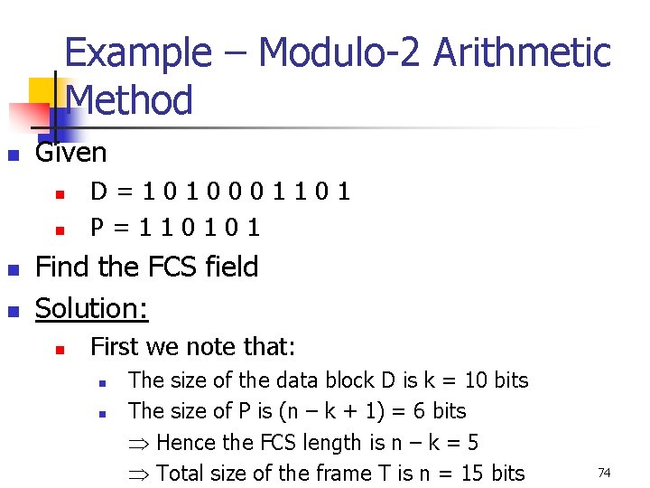 Example – Modulo-2 Arithmetic Method n Given n n D=1010001101 P=110101 Find the FCS