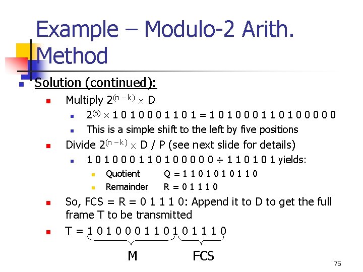 Example – Modulo-2 Arith. Method n Solution (continued): n Multiply 2(n – k) D