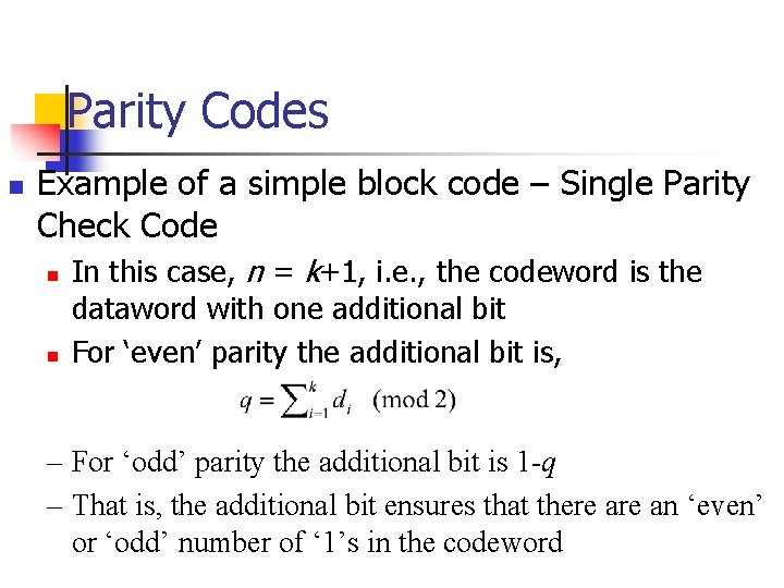Parity Codes n Example of a simple block code – Single Parity Check Code