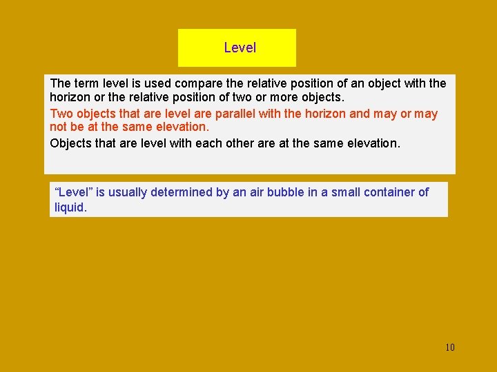 Level The term level is used compare the relative position of an object with