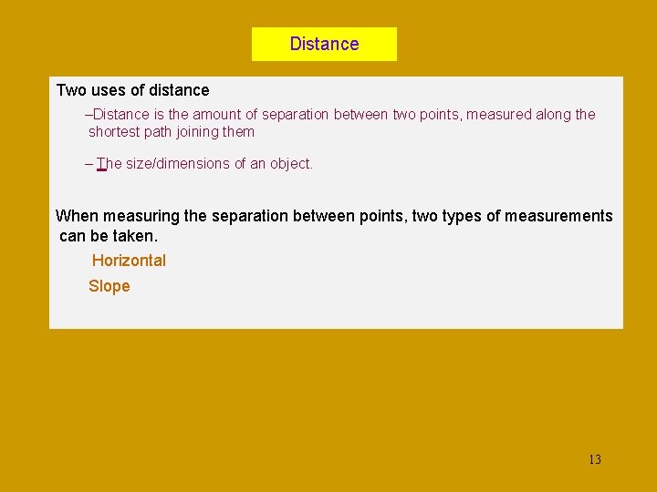 Distance Two uses of distance –Distance is the amount of separation between two points,