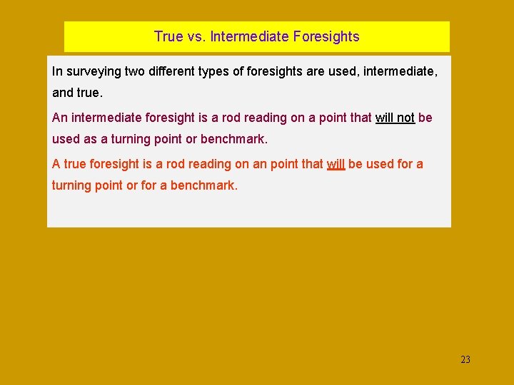 True vs. Intermediate Foresights In surveying two different types of foresights are used, intermediate,