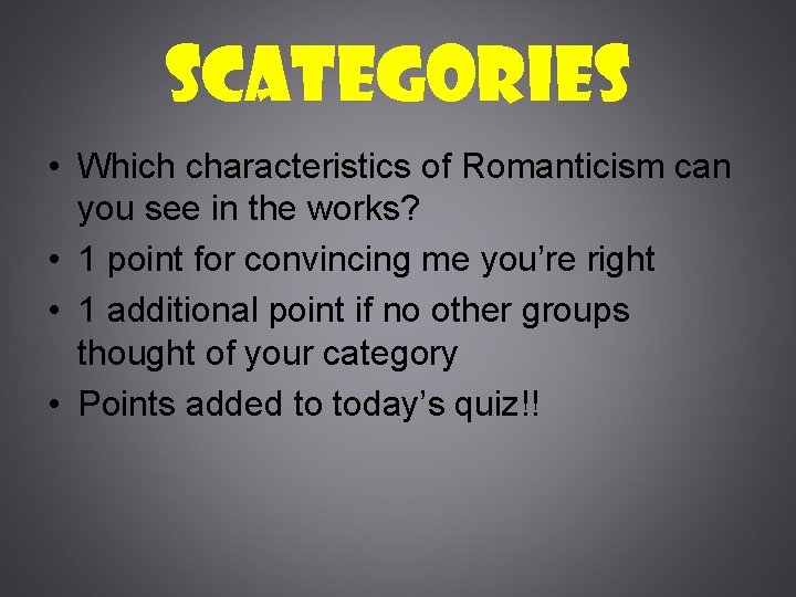 Scategories • Which characteristics of Romanticism can you see in the works? • 1