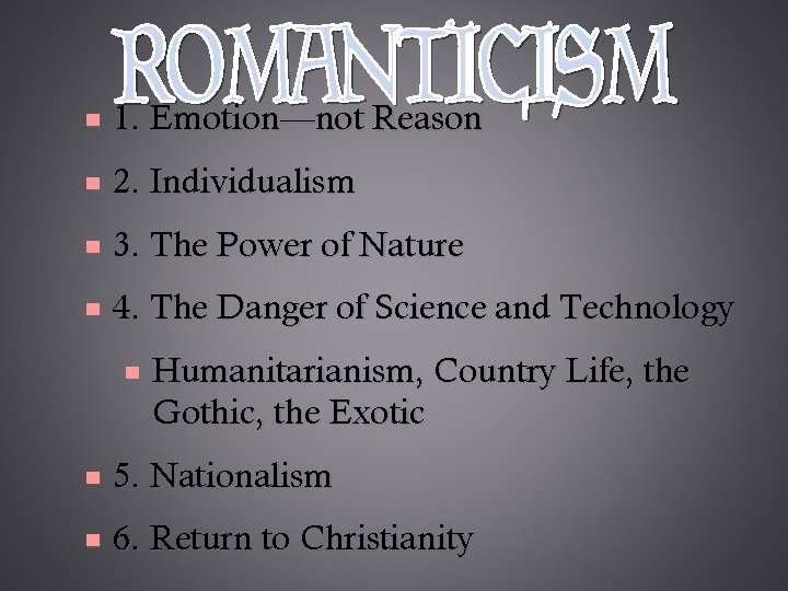 e 1. Emotion—not Reason e 2. Individualism e 3. The Power of Nature e