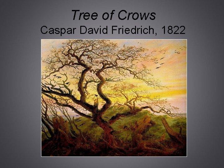 Tree of Crows Caspar David Friedrich, 1822 