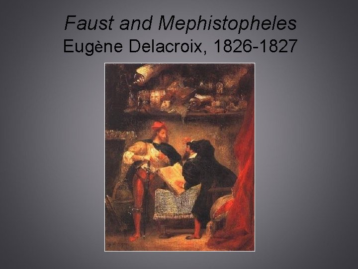 Faust and Mephistopheles Eugène Delacroix, 1826 -1827 