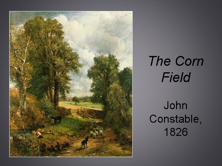 The Corn Field John Constable, 1826 