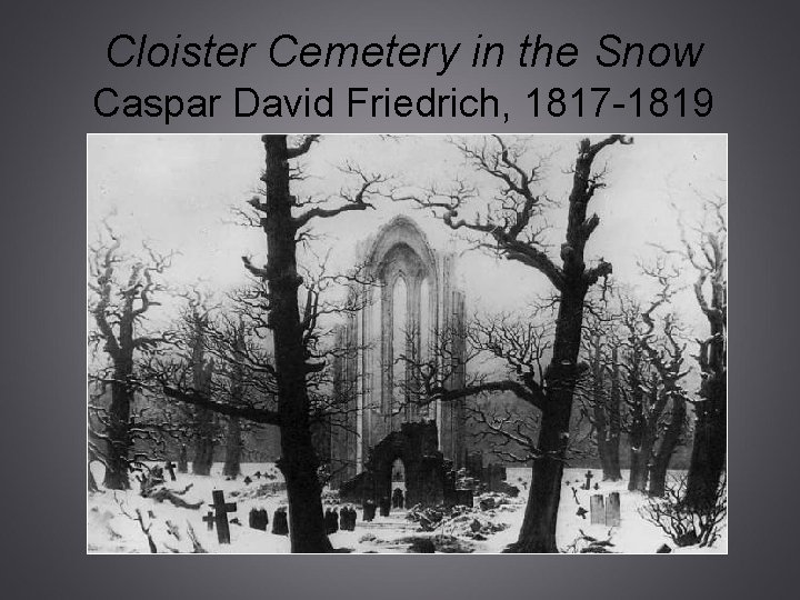 Cloister Cemetery in the Snow Caspar David Friedrich, 1817 -1819 