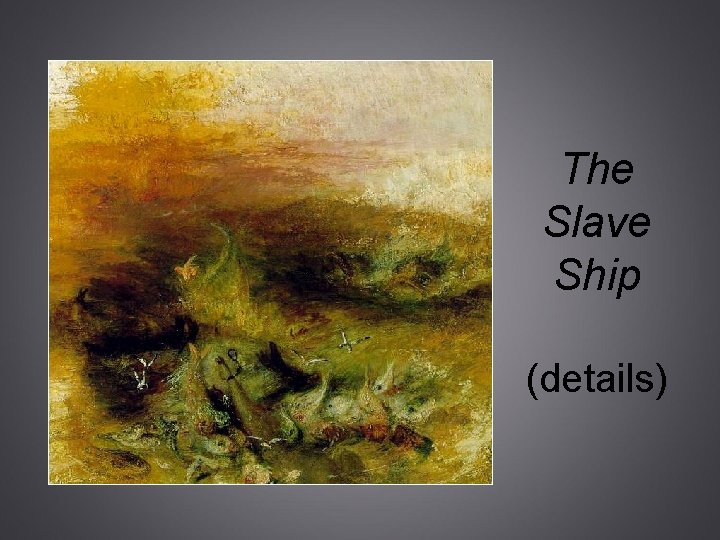 The Slave Ship (details) 