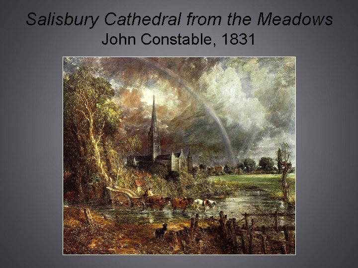 Salisbury Cathedral from the Meadows John Constable, 1831 