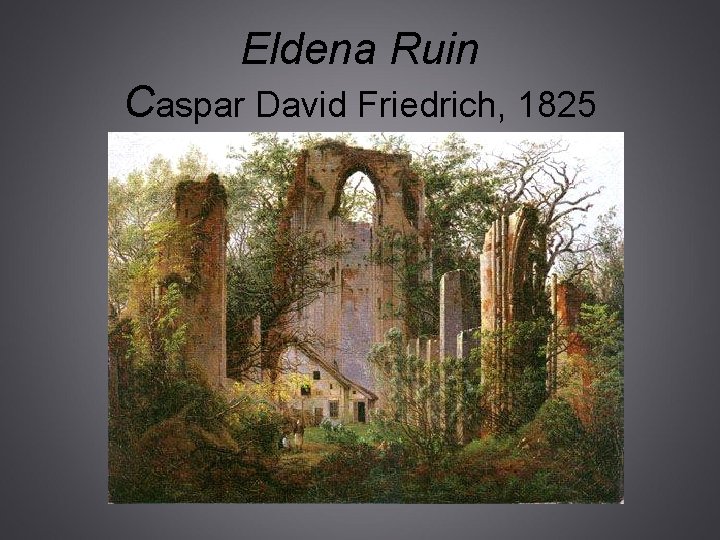 Eldena Ruin Caspar David Friedrich, 1825 