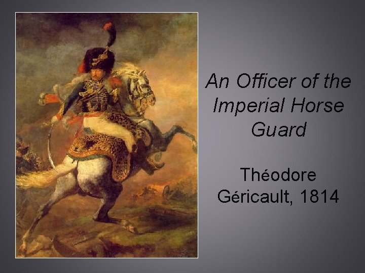An Officer of the Imperial Horse Guard Théodore Géricault, 1814 