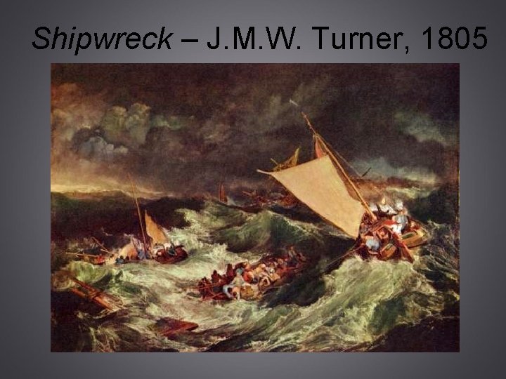 Shipwreck – J. M. W. Turner, 1805 