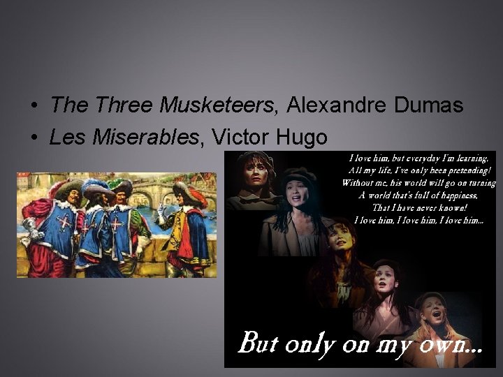  • The Three Musketeers, Alexandre Dumas • Les Miserables, Victor Hugo 
