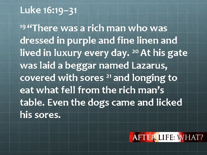 Luke 16: 19– 31 19 “There was a rich man who was dressed in