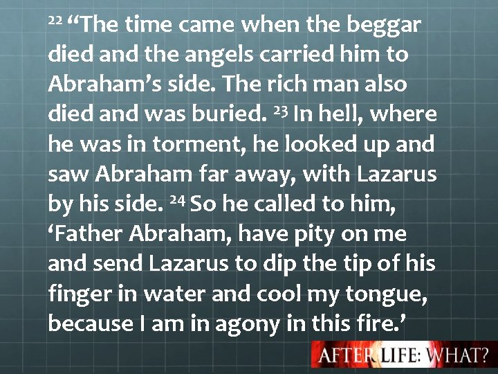 22 “The time came when the beggar died and the angels carried him to