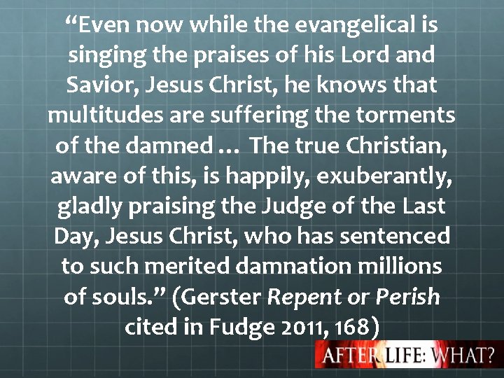 “Even now while the evangelical is singing the praises of his Lord and Savior,