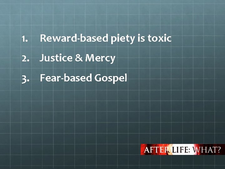 1. Reward-based piety is toxic 2. Justice & Mercy 3. Fear-based Gospel 