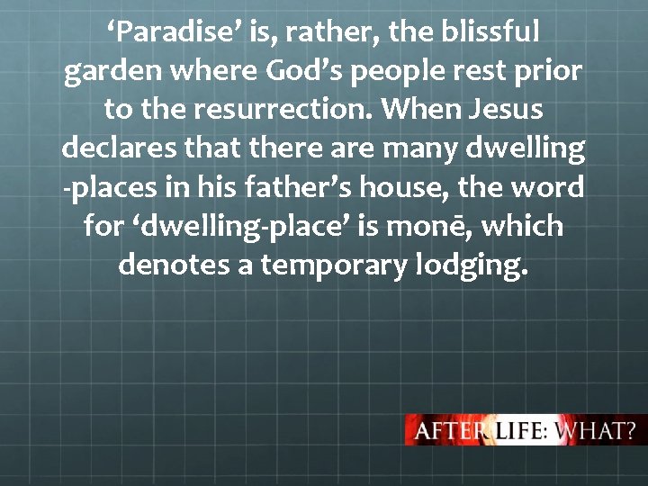 ‘Paradise’ is, rather, the blissful garden where God’s people rest prior to the resurrection.