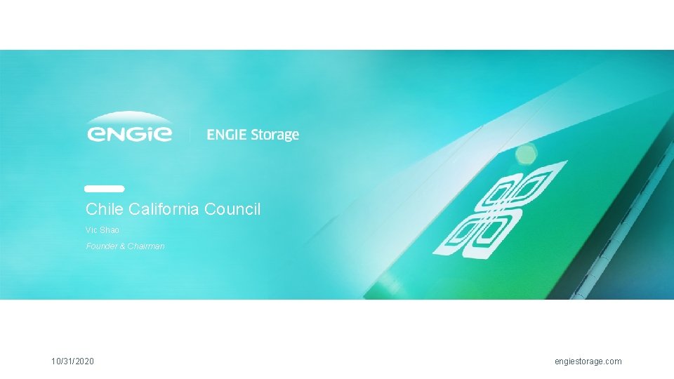 Chile California Council Vic Shao Founder & Chairman 10/31/2020 engiestorage. com 