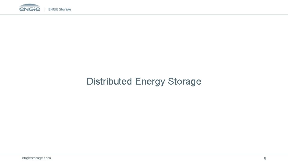 Distributed Energy Storage engiestorage. com 8 