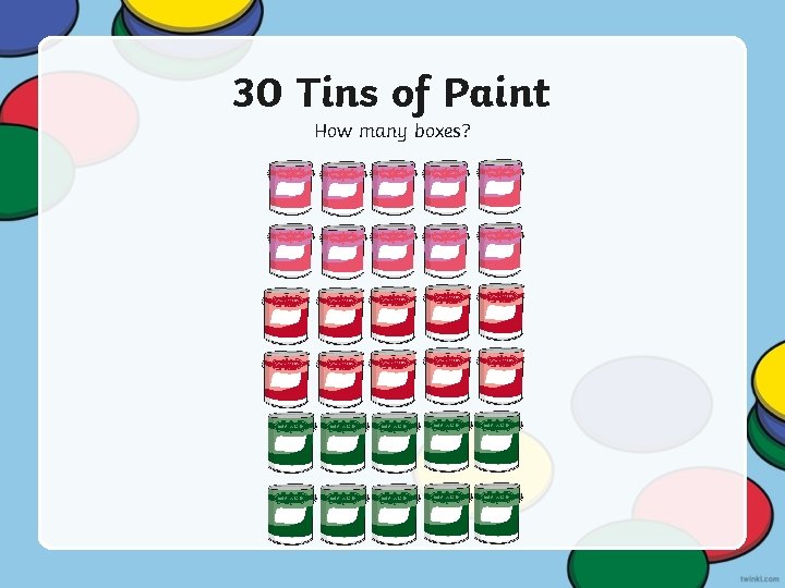 30 Tins of Paint How many boxes? 