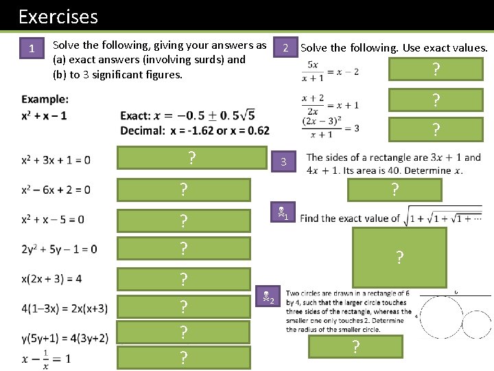 Exercises 1 Solve the following, giving your answers as (a) exact answers (involving surds)