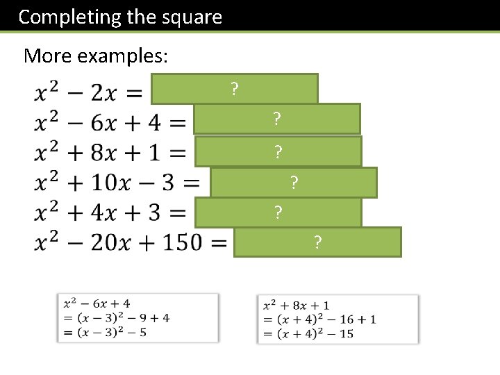 Completing the square More examples: ? ? ? 