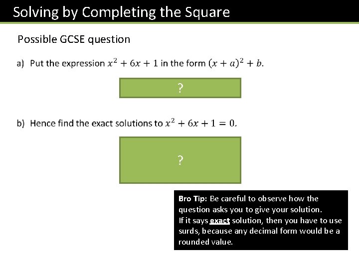 Solving by Completing the Square Possible GCSE question ? ? Bro Tip: Be careful