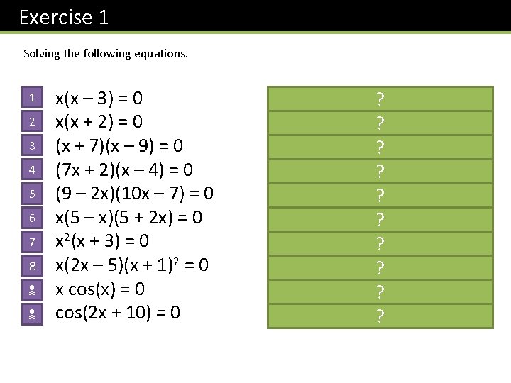 Exercise 1 Solving the following equations. 1 2 3 4 5 6 7 8