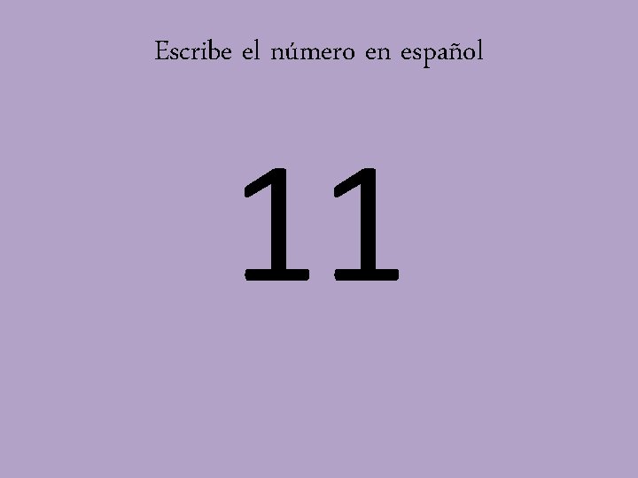 Escribe el número en español 11 