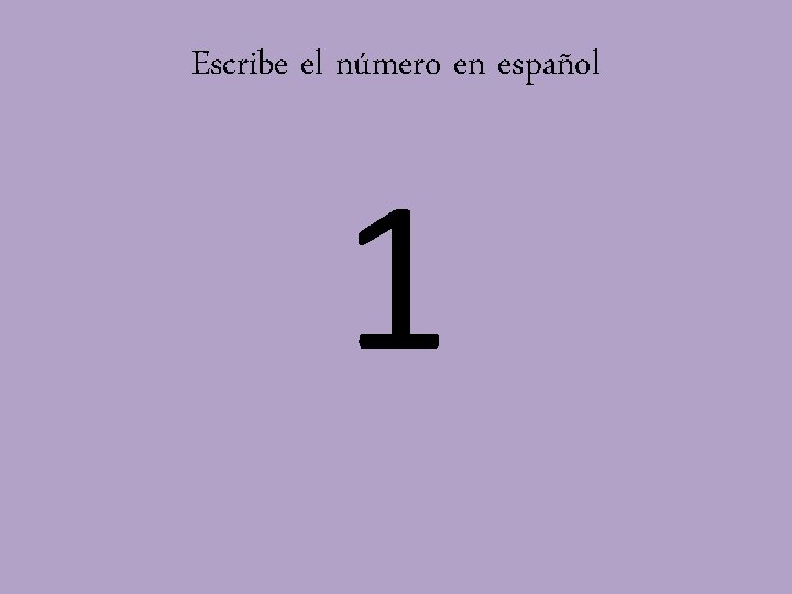 Escribe el número en español 1 