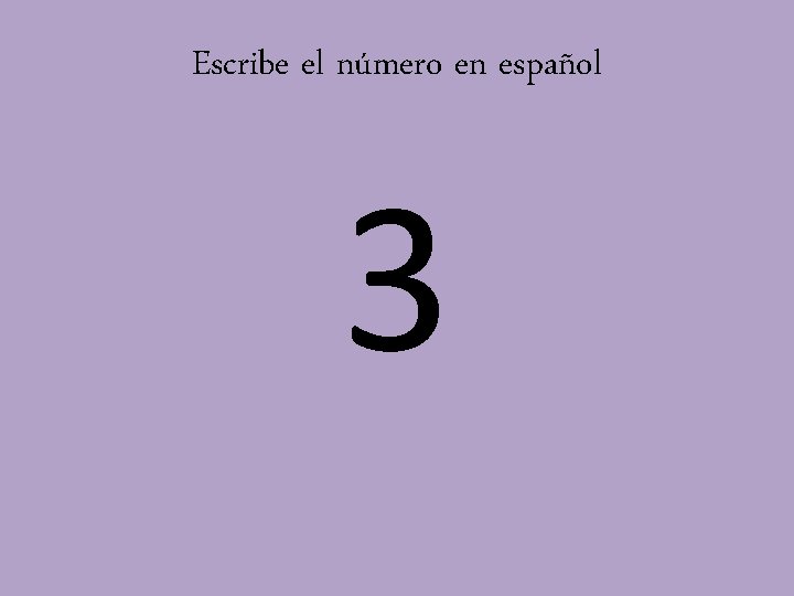 Escribe el número en español 3 