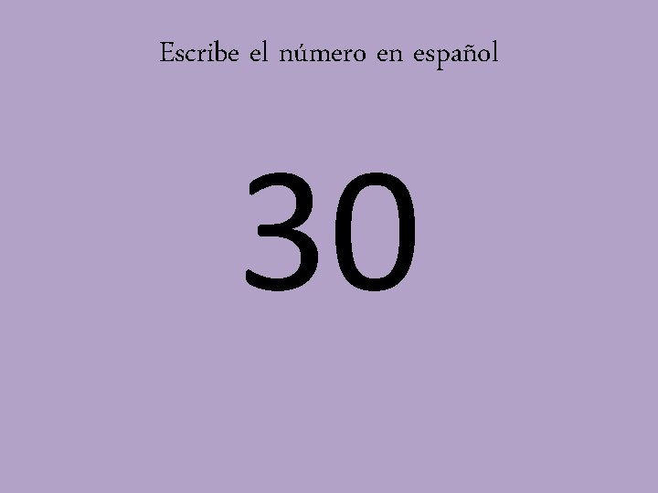 Escribe el número en español 30 