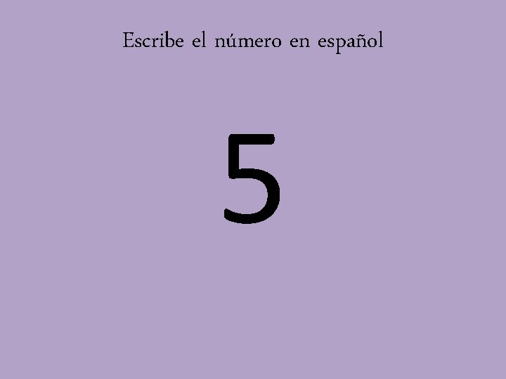 Escribe el número en español 5 