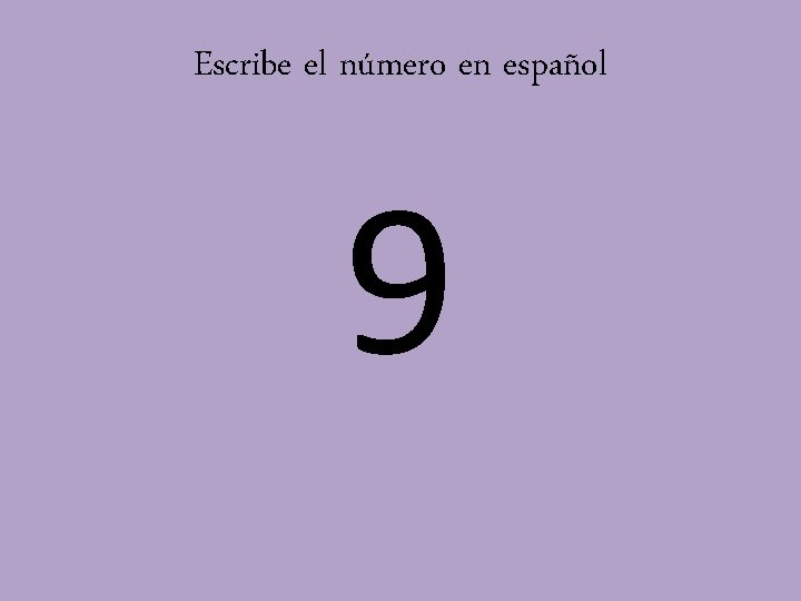 Escribe el número en español 9 