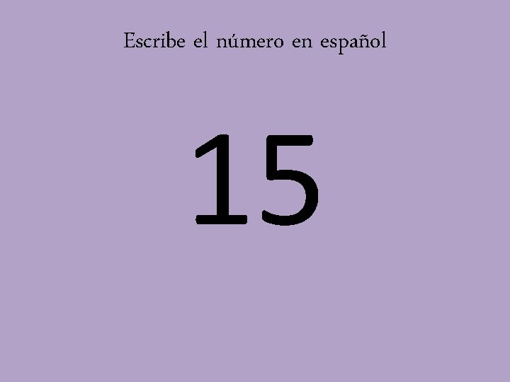 Escribe el número en español 15 