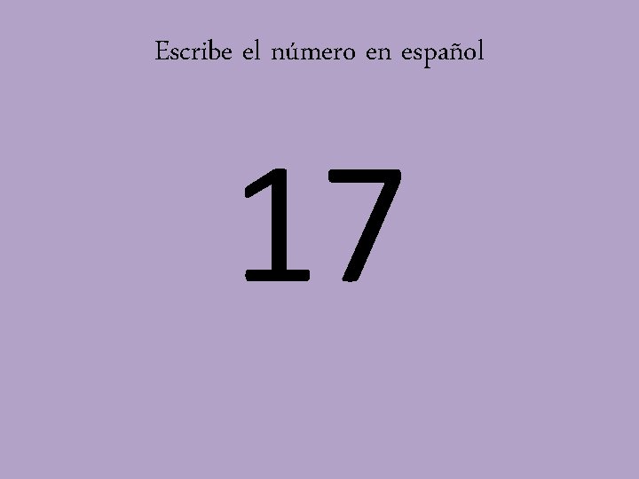 Escribe el número en español 17 