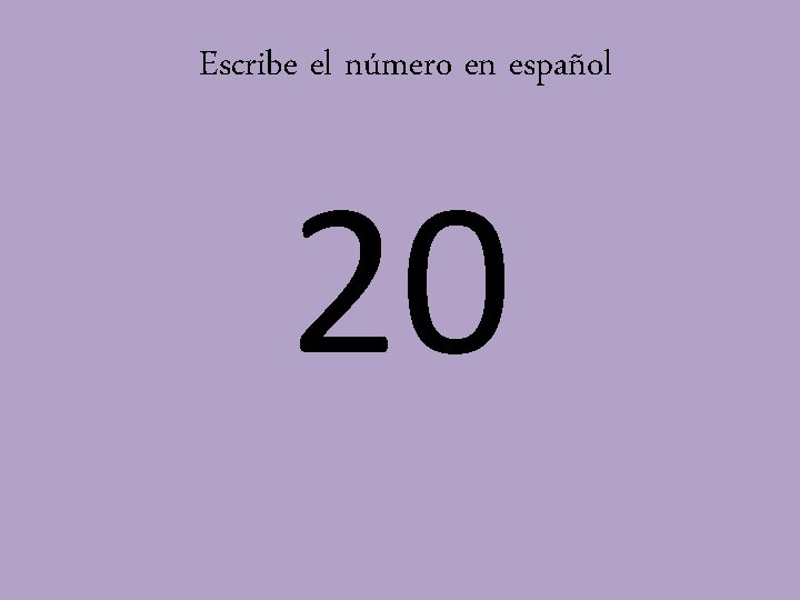 Escribe el número en español 20 