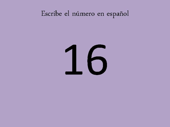 Escribe el número en español 16 