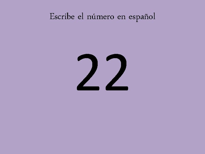 Escribe el número en español 22 
