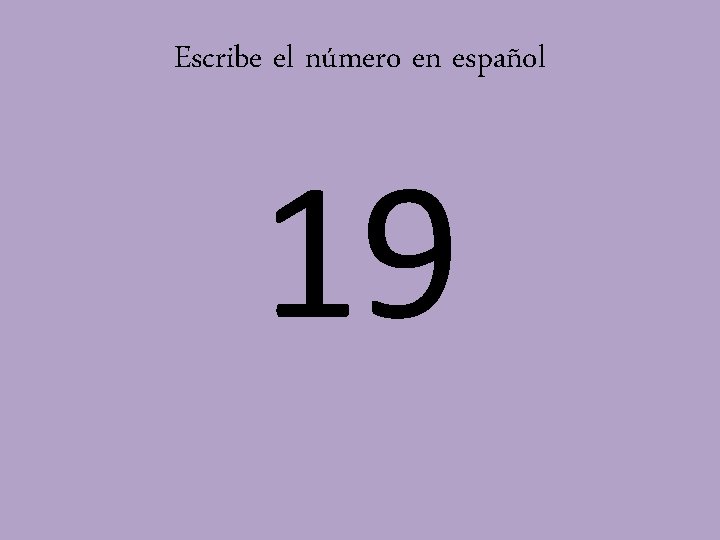 Escribe el número en español 19 