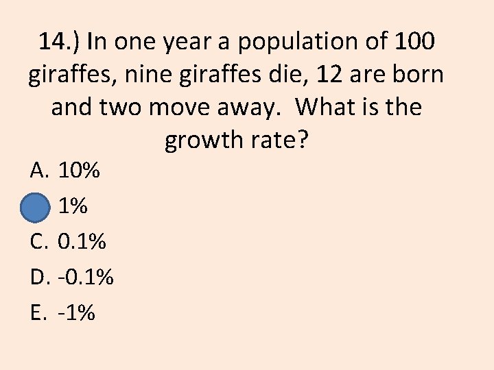 14. ) In one year a population of 100 giraffes, nine giraffes die, 12