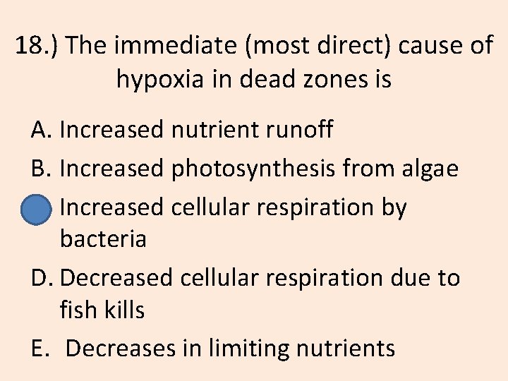 18. ) The immediate (most direct) cause of hypoxia in dead zones is A.