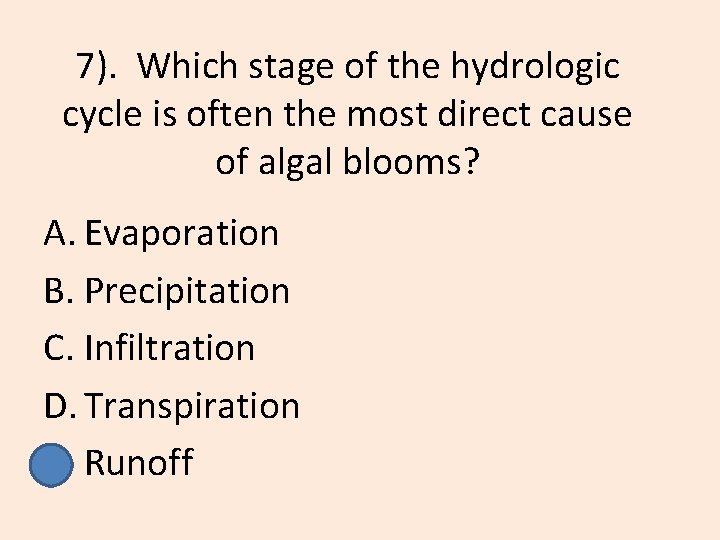 7). Which stage of the hydrologic cycle is often the most direct cause of