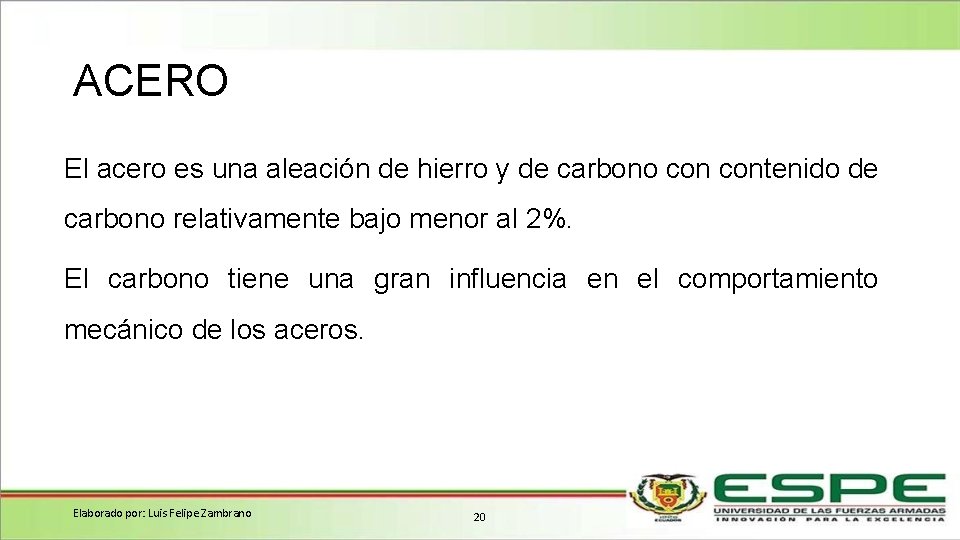 ACERO El acero es una aleación de hierro y de carbono contenido de carbono