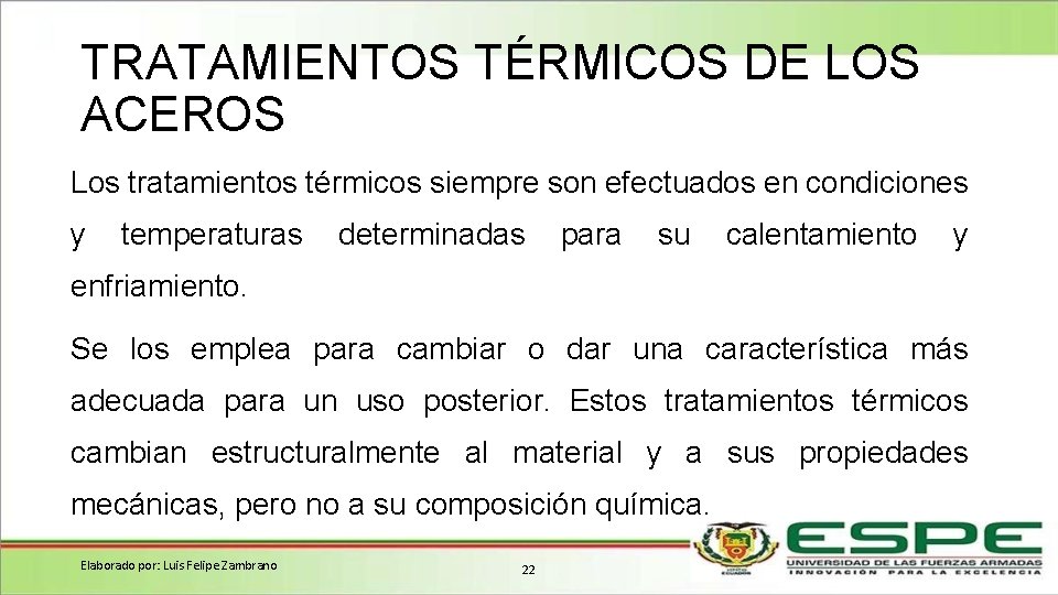 TRATAMIENTOS TÉRMICOS DE LOS ACEROS Los tratamientos térmicos siempre son efectuados en condiciones y