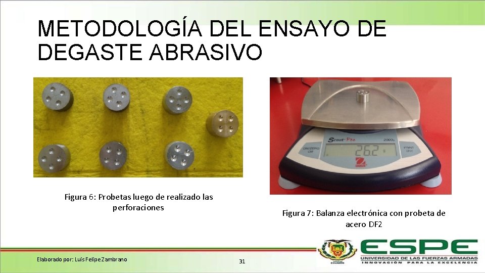 METODOLOGÍA DEL ENSAYO DE DEGASTE ABRASIVO Figura 6: Probetas luego de realizado las perforaciones