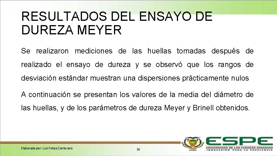 RESULTADOS DEL ENSAYO DE DUREZA MEYER Se realizaron mediciones de las huellas tomadas después