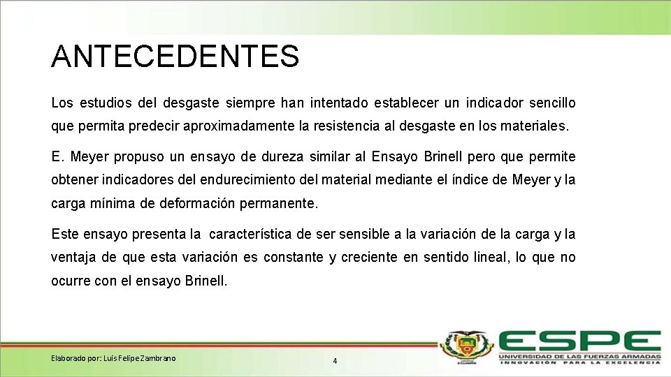 ANTECEDENTES Los estudios del desgaste siempre han intentado establecer un indicador sencillo que permita